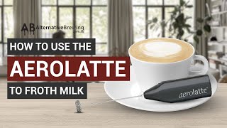 How To Use the AeroLatte To Froth Milk [upl. by Enilec]