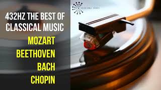 Best Classical Music 432Hz 》Mozart • Beethoven • Bach • Chopin 》Piano Violin amp Orchestral [upl. by Arihay]